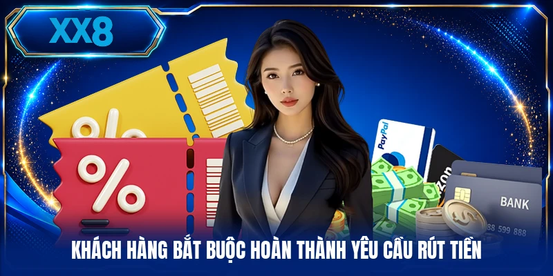 Khuyến Mãi Khách hàng bắt buộc hoàn thành yêu cầu rút tiền