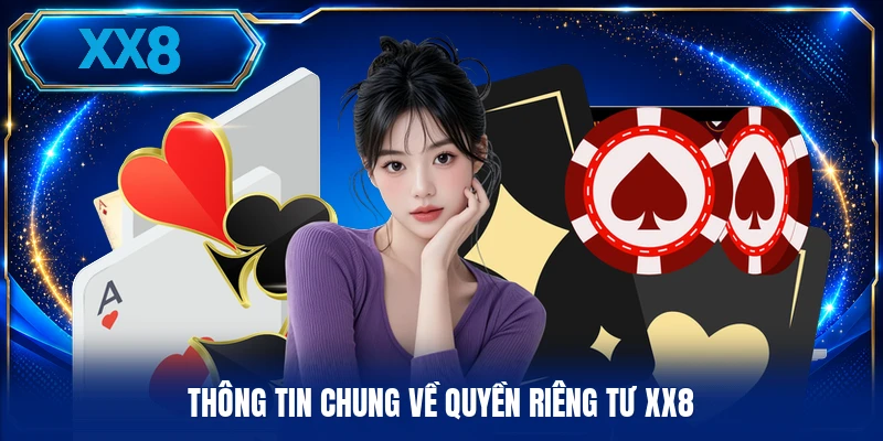 Thông tin chung về quyền riêng tư XX8