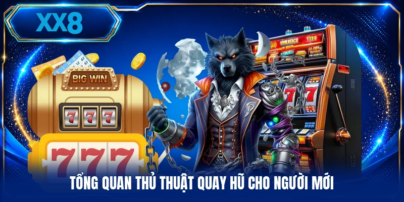 Thủ Thuật Quay Hũ - Mẹo Tính Vòng Quay Từ Chuyên Gia Tổng quan thủ thuật quay hũ cho người mới