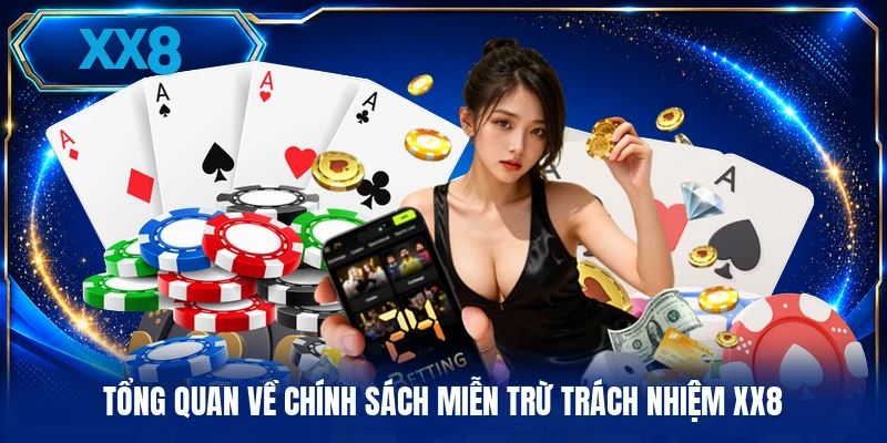 Miễn Trừ Trách Nhiệm XX8 Tổng quan về chính sách miễn trừ trách nhiệm XX8